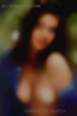 Looking to in Austin meet singles and cpls.