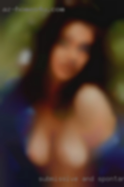 Submissive and woman look for men spontaneous.